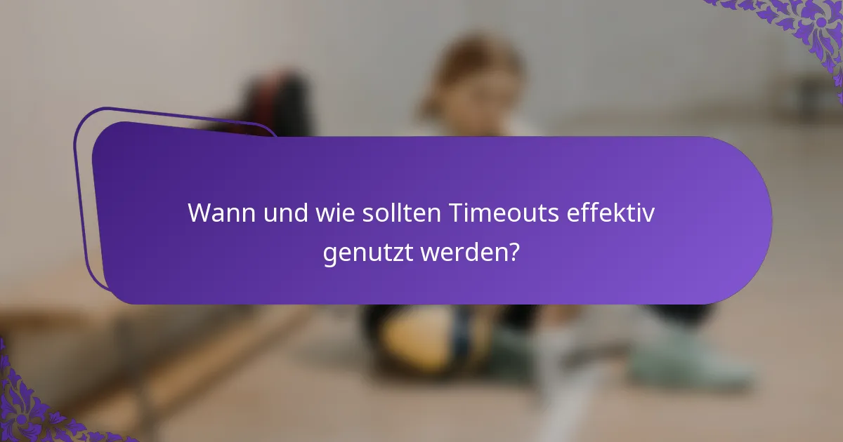 Wann und wie sollten Timeouts effektiv genutzt werden?