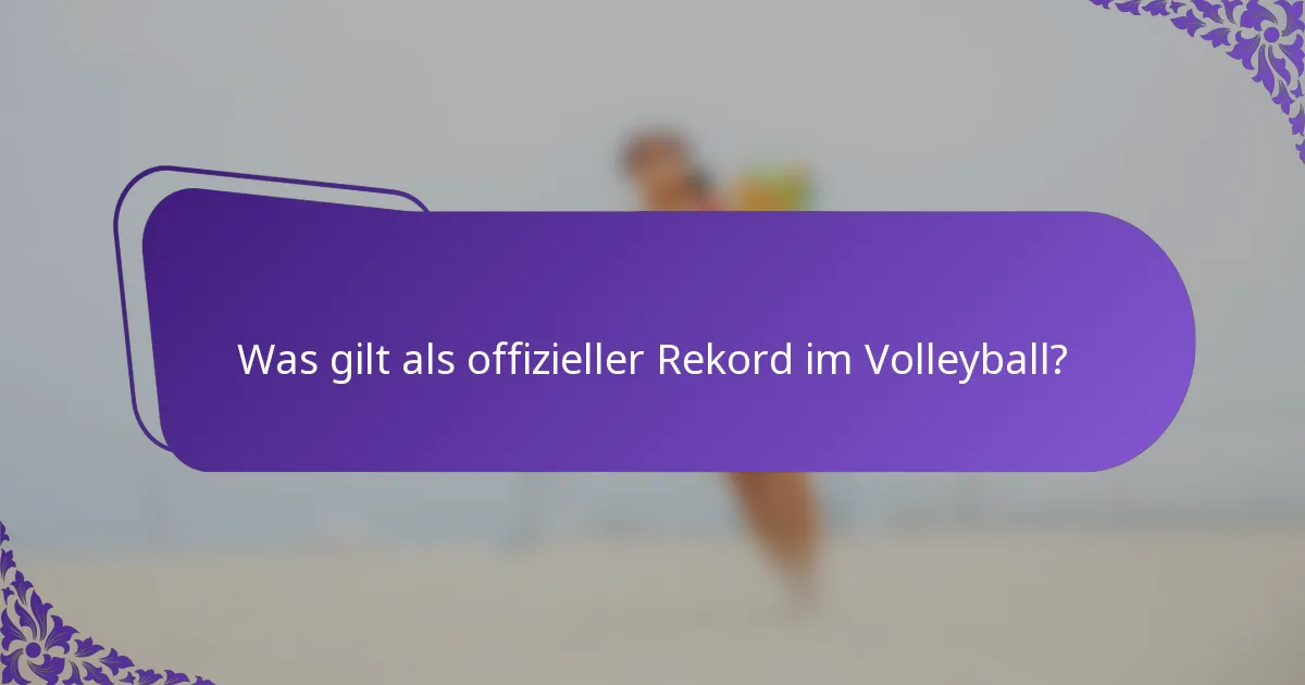 Was gilt als offizieller Rekord im Volleyball?