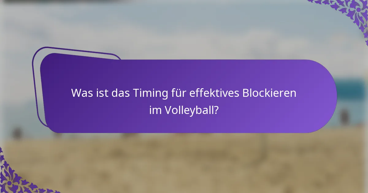 Was ist das Timing für effektives Blockieren im Volleyball?
