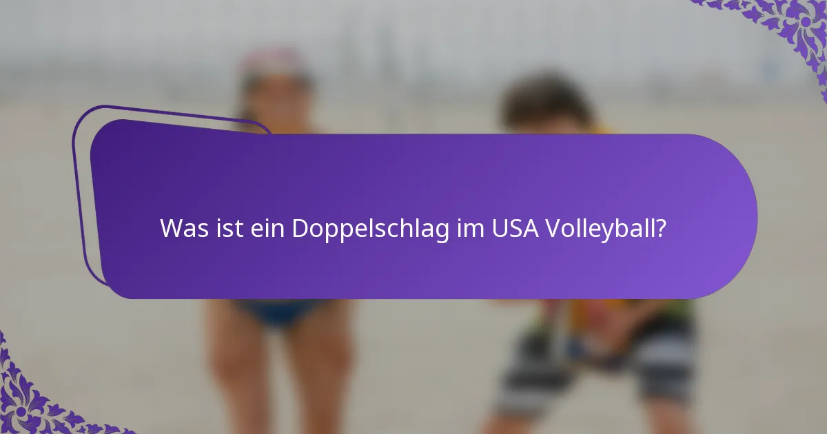 Was ist ein Doppelschlag im USA Volleyball?