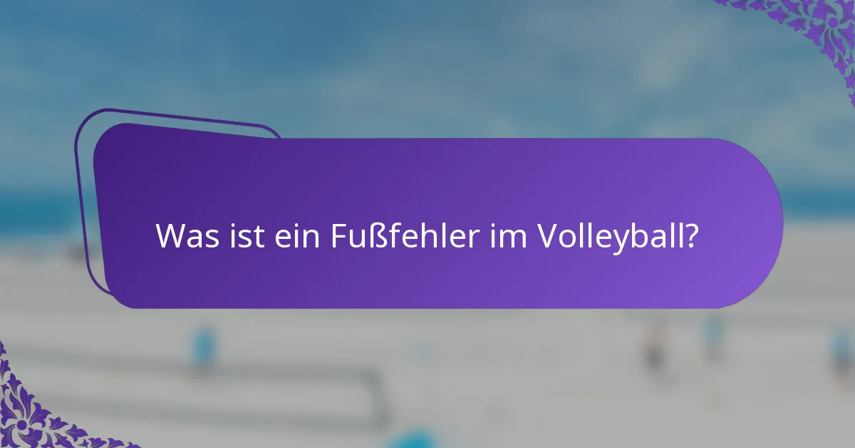 Was ist ein Fußfehler im Volleyball?