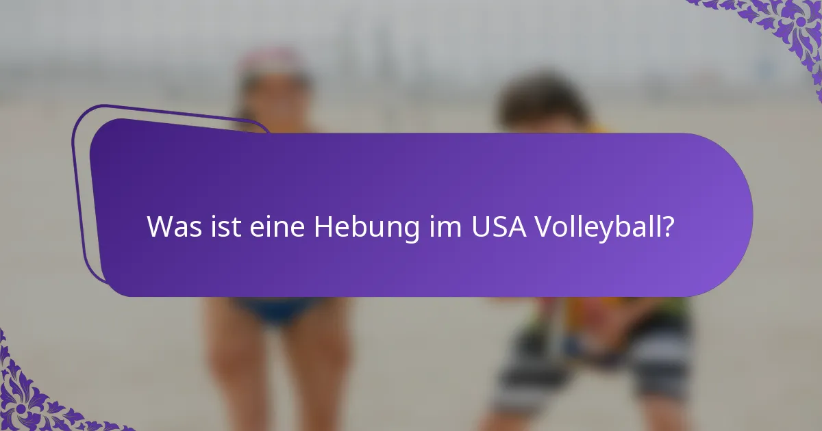 Was ist eine Hebung im USA Volleyball?