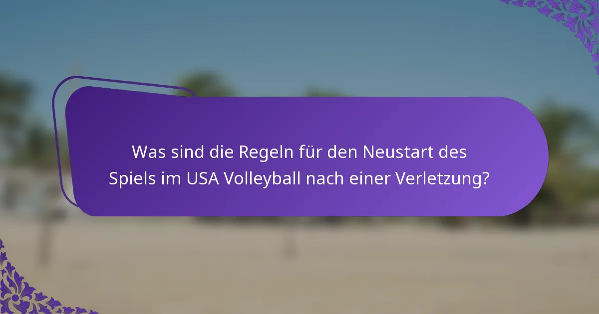 Was sind die Regeln für den Neustart des Spiels im USA Volleyball nach einer Verletzung?