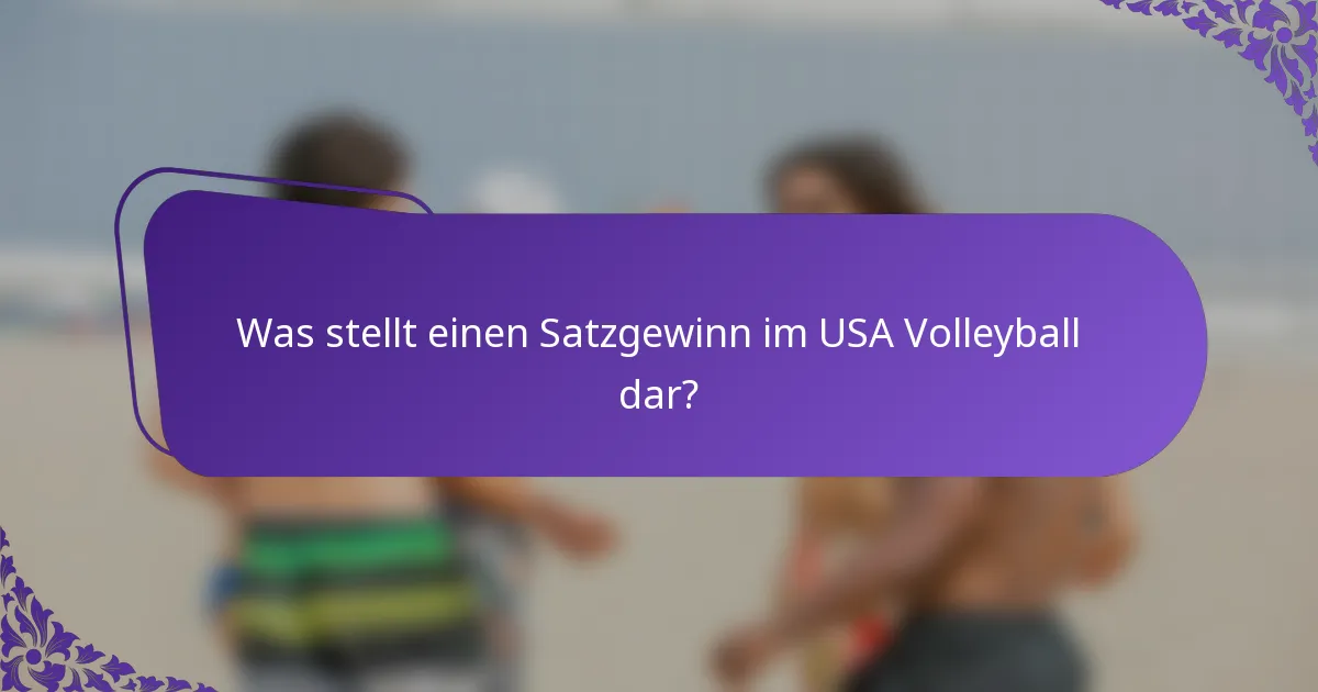 Was stellt einen Satzgewinn im USA Volleyball dar?