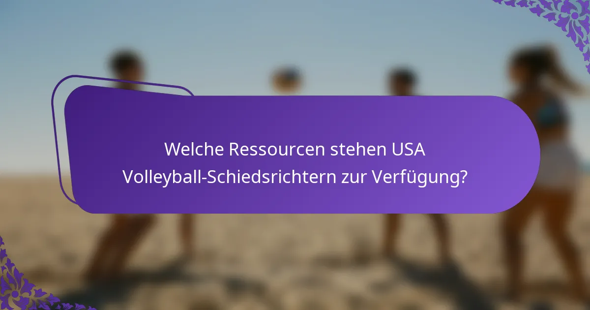 Welche Ressourcen stehen USA Volleyball-Schiedsrichtern zur Verfügung?