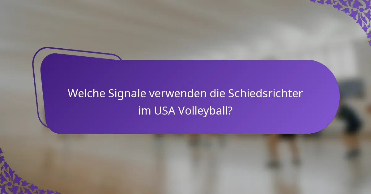 Welche Signale verwenden die Schiedsrichter im USA Volleyball?