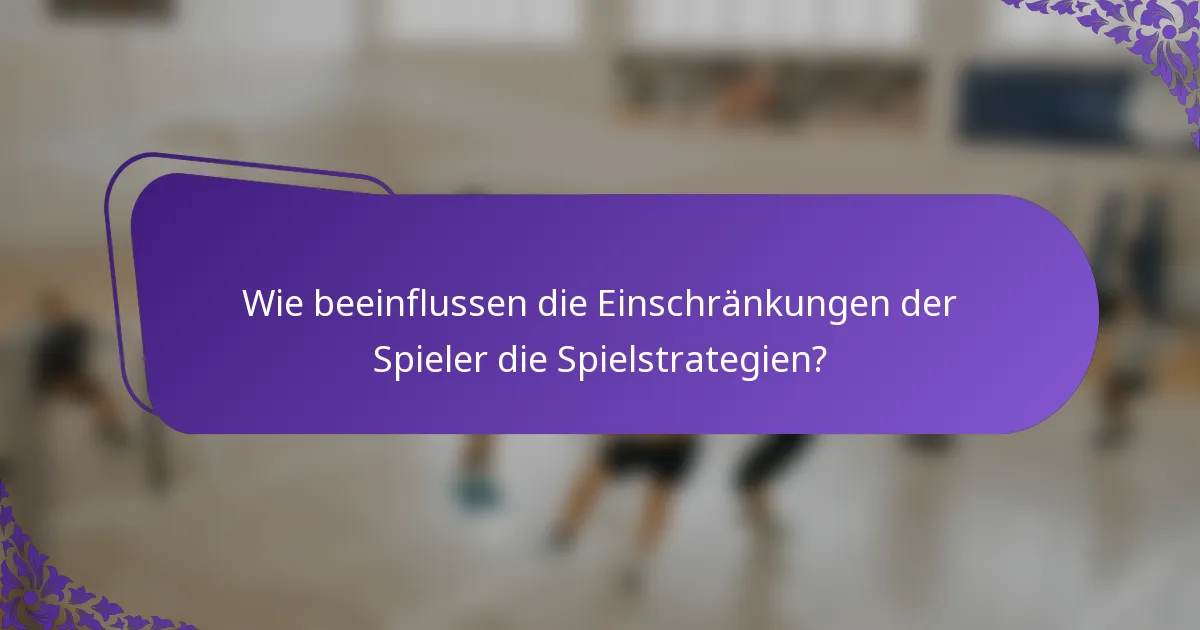 Wie beeinflussen die Einschränkungen der Spieler die Spielstrategien?