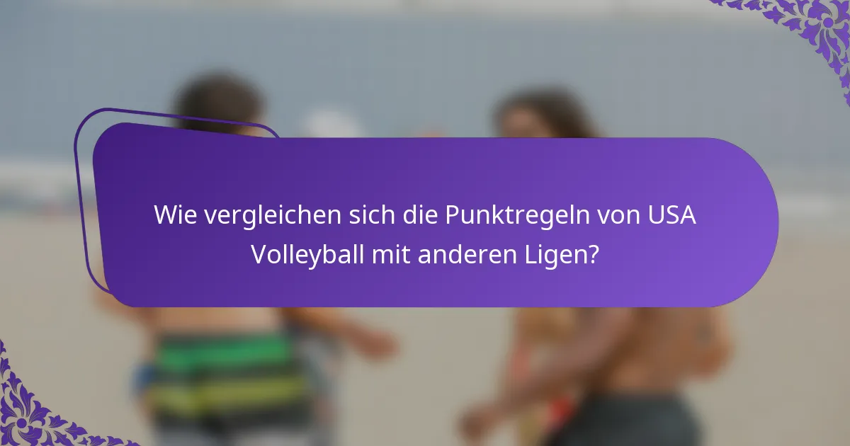 Wie vergleichen sich die Punktregeln von USA Volleyball mit anderen Ligen?