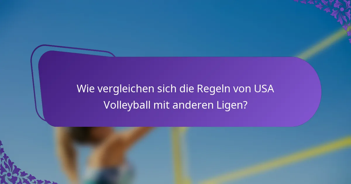 Wie vergleichen sich die Regeln von USA Volleyball mit anderen Ligen?