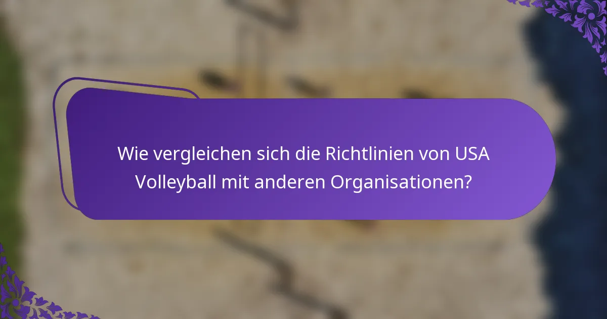 Wie vergleichen sich die Richtlinien von USA Volleyball mit anderen Organisationen?