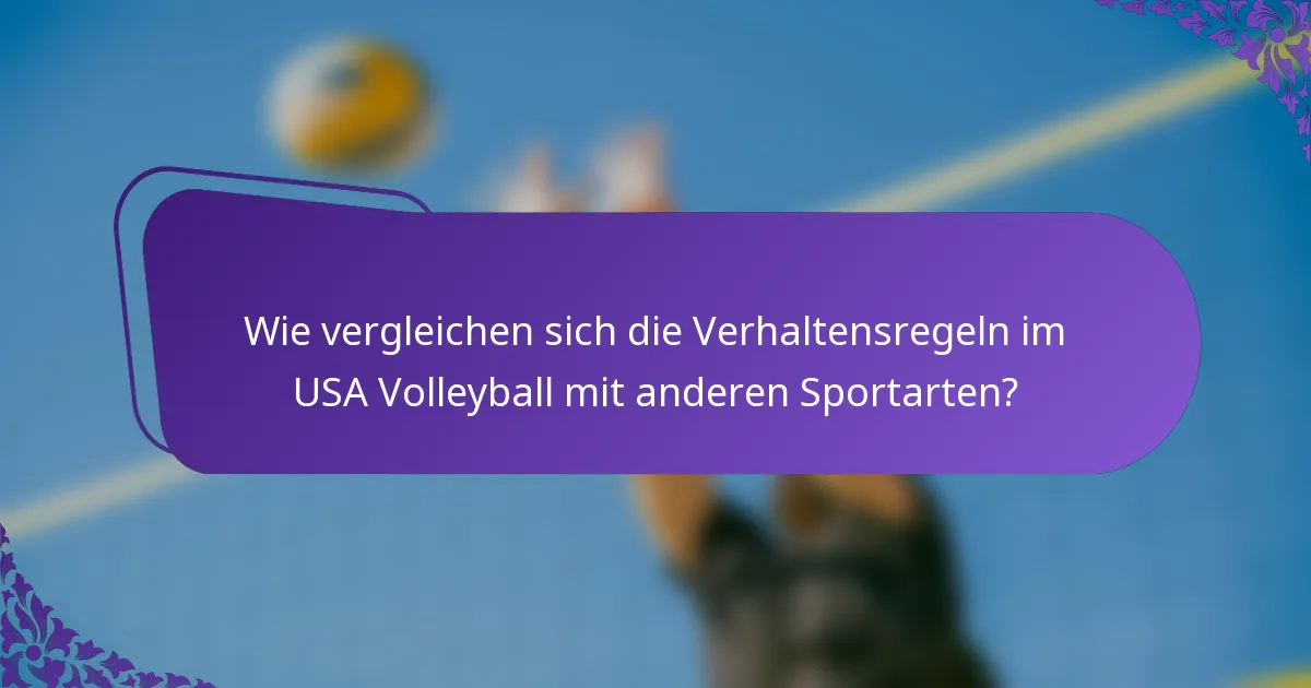 Wie vergleichen sich die Verhaltensregeln im USA Volleyball mit anderen Sportarten?