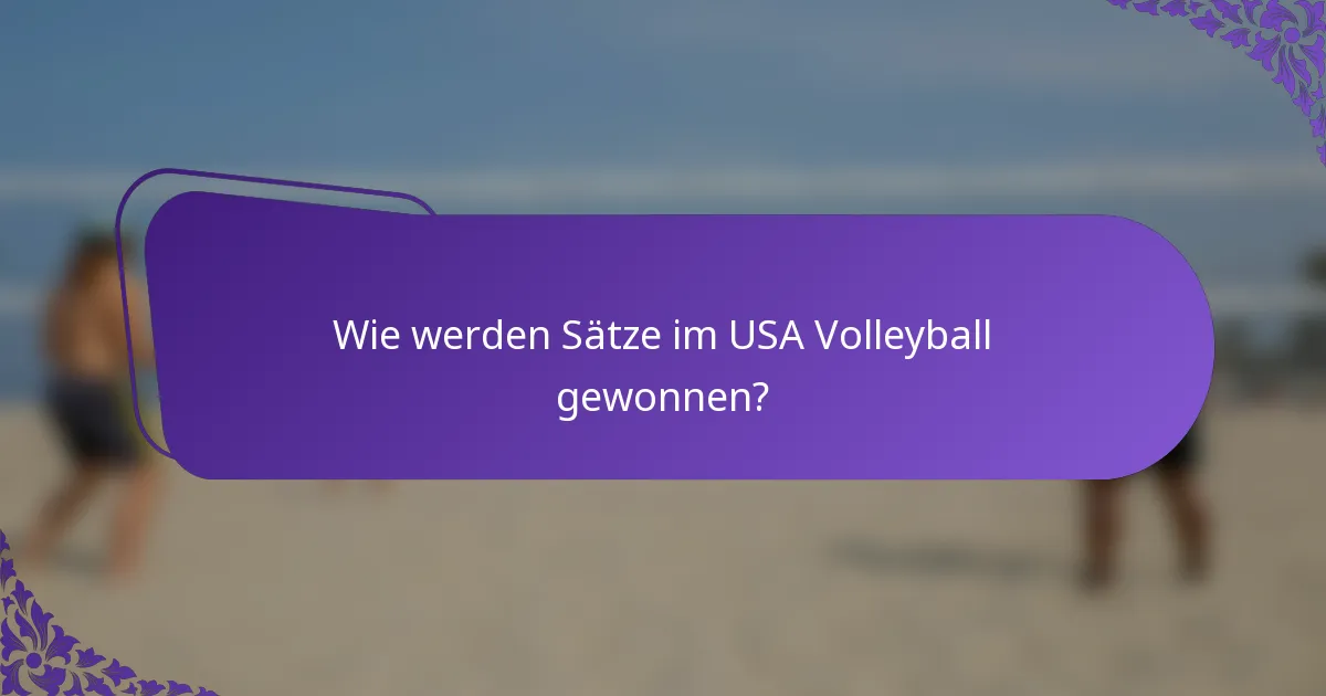 Wie werden Sätze im USA Volleyball gewonnen?
