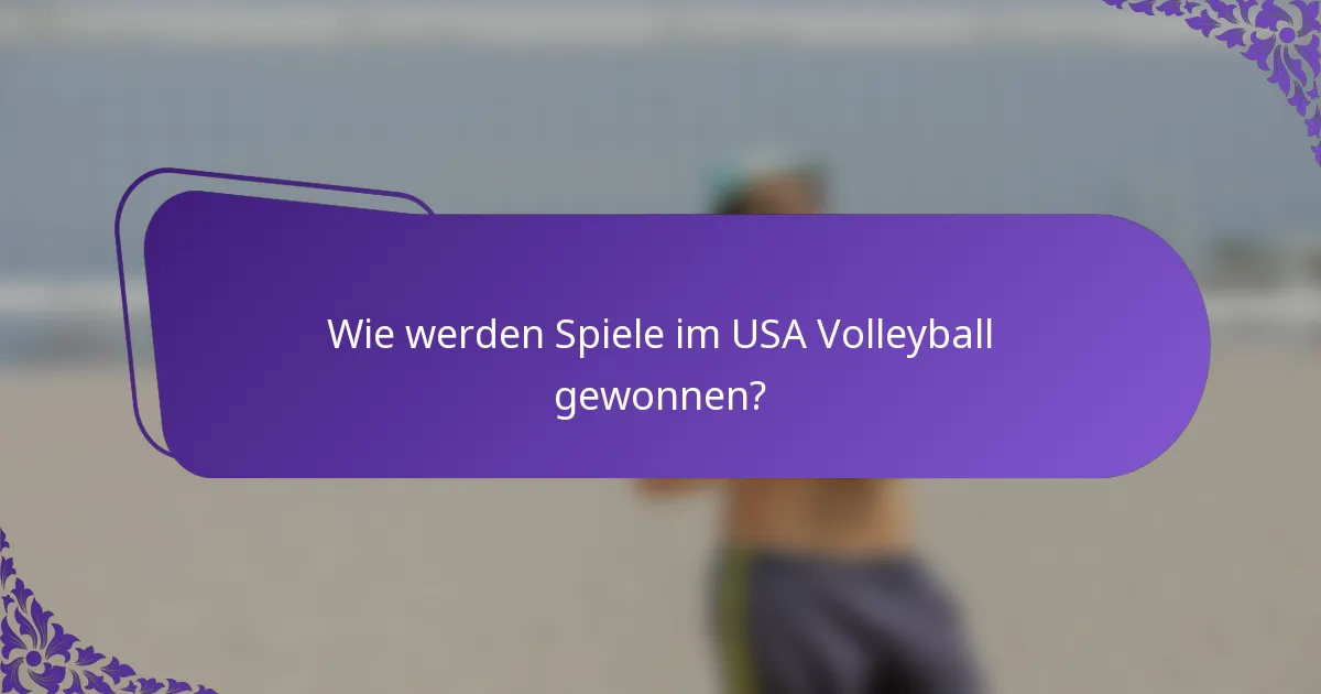 Wie werden Spiele im USA Volleyball gewonnen?