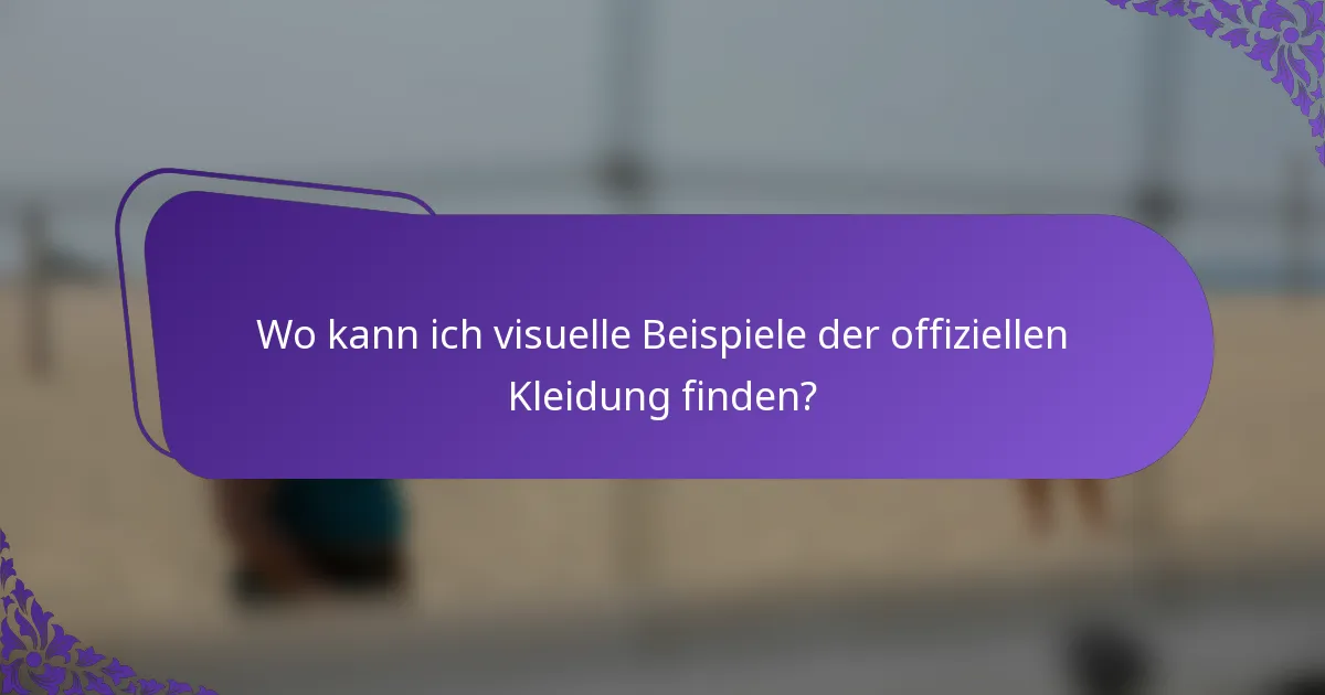 Wo kann ich visuelle Beispiele der offiziellen Kleidung finden?